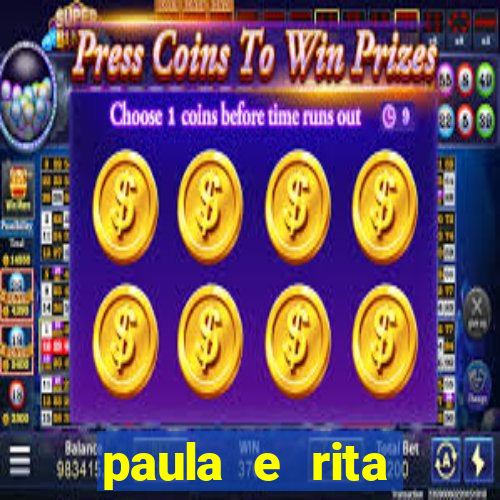 paula e rita compraram muitas cartelas no bingo e gastaram